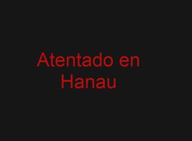 Lo que sabemos sobre el ataque de Hanau