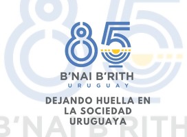 B'nai B'rith celebra sus primeros 85 años en Uruguay!