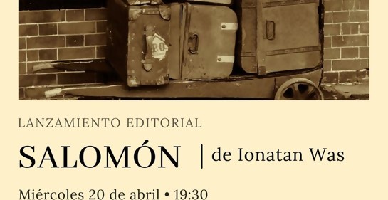 Salomón, el nuevo libro de Ionatan Was, la historia novelada de su abuelo como joven inmigrante en Uruguay