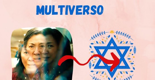 El judaísmo, el multiverso y la película Todo en todas partes al mismo tiempo