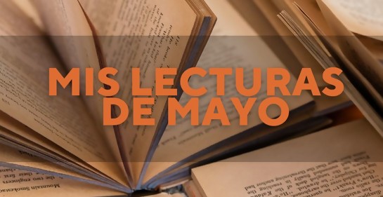 Mis lecturas de mayo