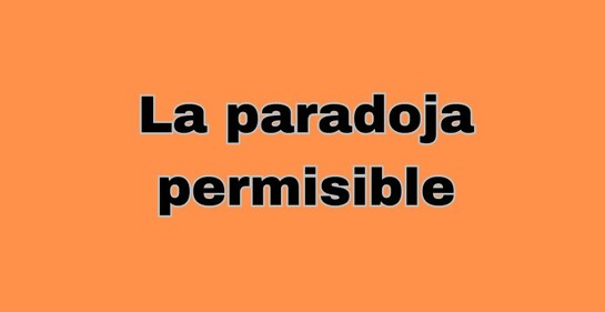 La paradoja permisible