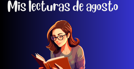 Mis lecturas de agosto